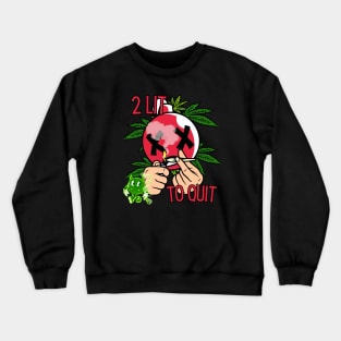 2 LIT 2 QUIT Crewneck Sweatshirt